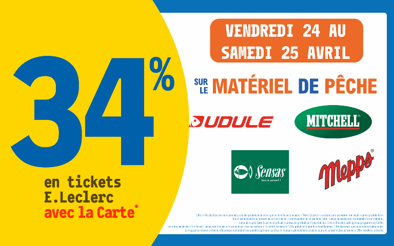 Les vendredi 24 et samedi 25 avril, bénéficiez de 34% en Ticket E.Leclerc avec la carte sur le matériel de pêche des marque Dudule, Mitchell, Sensas et Mepps. Voir conditions en magasin