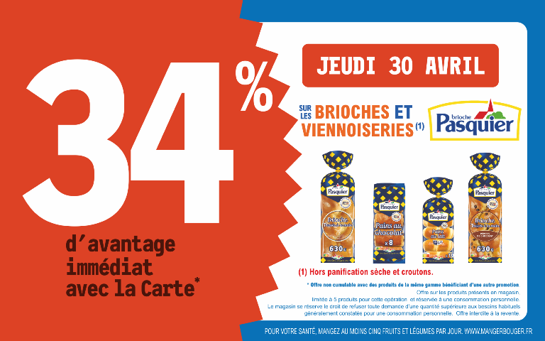 Le jeudi 30 avril  34 % d'avantage immédiat avec la carte sur les brioches et viennoiseries de la marque Pasquier Hors panification sèche et croûtons