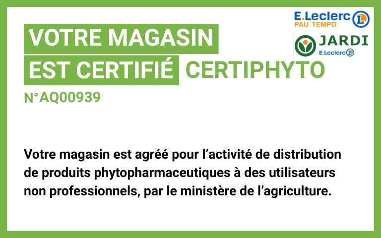Votre hypermarché E.Leclerc Pau Tempo et votre  Jardi E.Leclerc Lescar sont certifiés Certiphyto