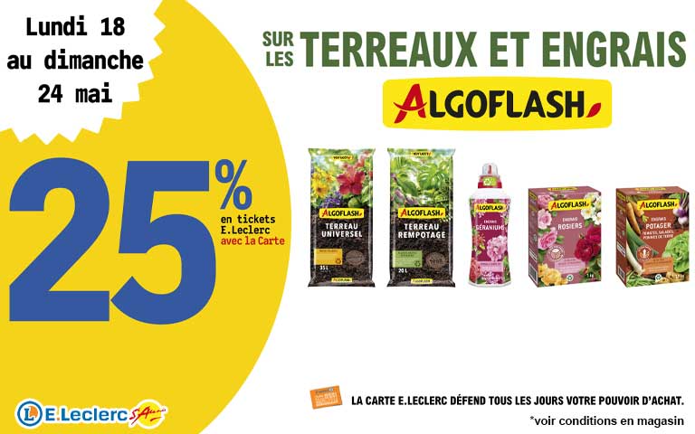 Du lundi 18 au dimanche 24 mai, 25% en tickets leclerc avec la carte sur les terreaux et engrais Algofash