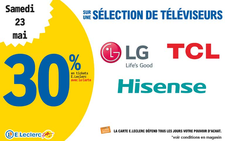 Samedi 23 mai, 30% en tickets leclerc sur une selection de télévisuers LG, TCL et Hisense