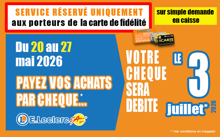 Du 20 au 27 mai 2026, payez vos achats par cheque, il sera débité le 3 juillet 2026