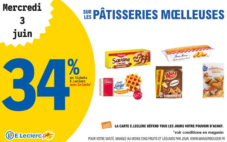 Le mercredi 3 juin, 34 pourcent en Ticket E.Leclerc sur la carte sur les pâtisseires moelleuses. Cliquez pour les mentions legales
