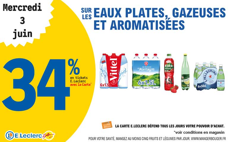 Le mercredi 3 juin, 34 pourcent en Ticket E.Leclerc sur la Carte sur les eaux plates, gazeuses et aromatisées. Cliquez pour les mentions légales.