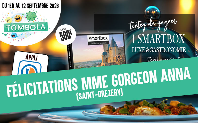 Félicitations Mme Gorgeon Anna, vous remportez la smartbox d'une valeur de 500 euros grâce à vos courses et votre appli mon E.Leclerc