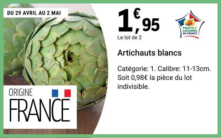 Du 29 avril au 2 mai, 1 euro 95 le lot de 2 sur les Artichauts blancs. Catégorie 1. Calibre 11 à 13 centimètres. Soit 0 euro 98 la pièce du lot indivisible. Origine France.