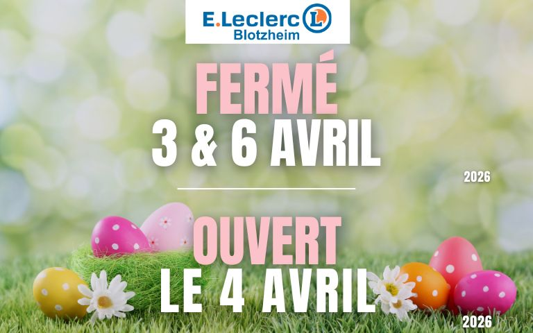 E.Leclerc Blotzheim fermé les 3 et 6 avril 2026. Ouvert le 4 avril 2026