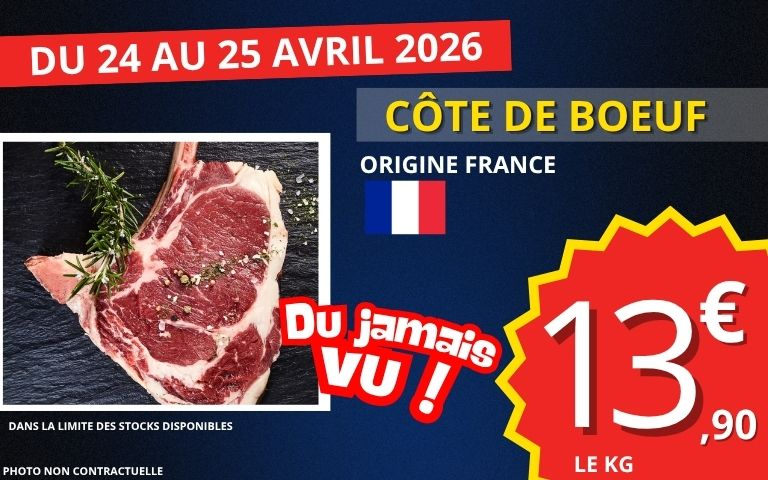du 24 au 25 avril 2026 : côte de boeuf origine france à 13€90 le kilo. Dans la limite des stocks disponible