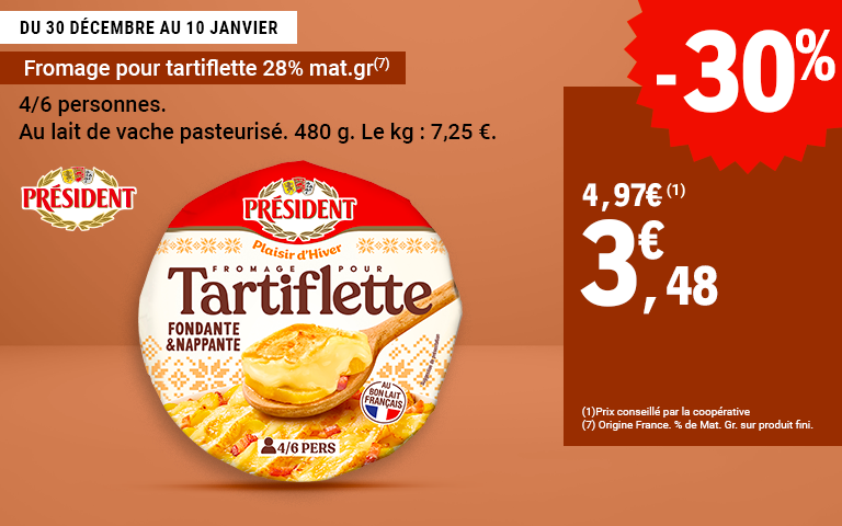 Du 30 décembre au 10 janvier. Profitez de -30% sur le fromage pour tartiflette 28% de matière grasse. 4/6 personnes. Au lait de vache pasteurisé. 480g. Le kg à 7,25€. Prix passant de 4,97€ à 3,48€.