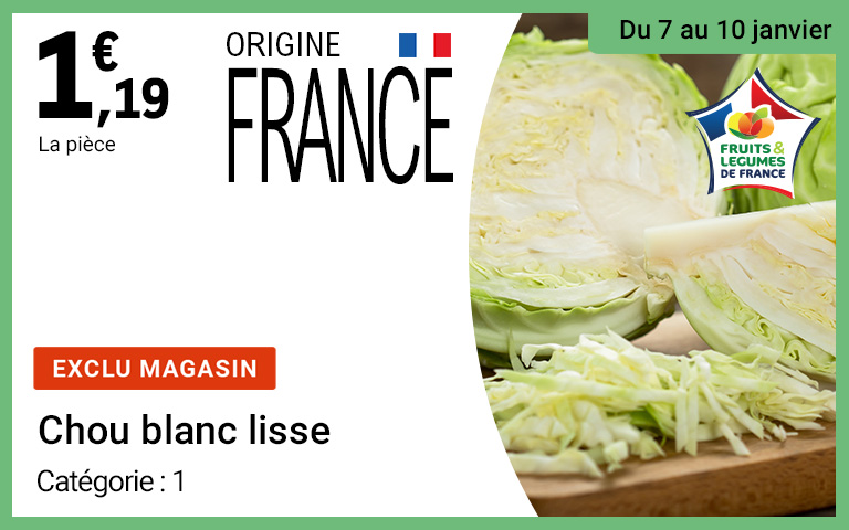 Du 7 au 10 janvier. Exclusivité magasin : le chou blanc lisse, de catégorie 1, d'origine France à 1,19€.