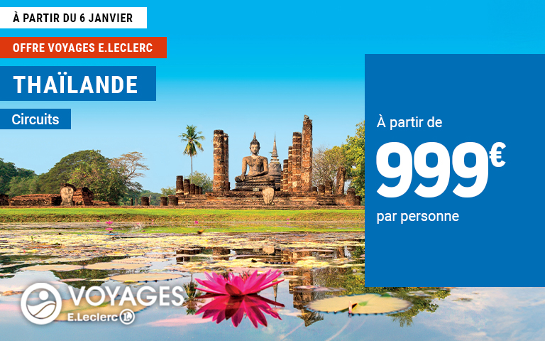 dès le 6 janvier, profitez d'une offre Voyages E.Leclerc . Circuits en Thaïlande à partir de 999€ par personne.