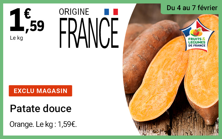Du 4 au 7 février. Exclusivité magasin. La patate douce origine france à 1,59€/le kg.