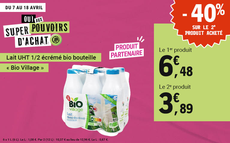 Du 7 au 18 avril, profitez d'une offre sur le lait UHT 1/2 écrémé bio bouteille de la marque "Bio village" Le 1er produit à 6,48€ et le 2e à 3;89€ soit 40 de réduction immédiate.
