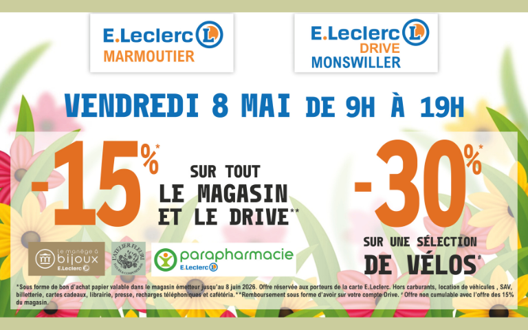vendredi 8 mai de 9h à 19h - 15% sur tout le magasin et le drive , le manège à bijoux, l'atelier fleuri et la parapharmacie  et 30% sur une sélection de vélos. - sous forme de bon d'achat papier valable dans le magasiin émetteur jusqu'au 8 juin 2026 émetteur jusqu'au 8 juin 2026. Offre réservée aux porteurs 
