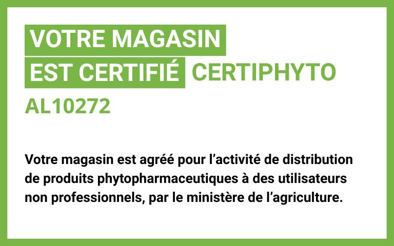 Votre magasin est certifié certiphyto (AL10272). Votre magasin est agréé pour l'activité de distribution de produits phytopharmaceutiques à des utilisateurs non professionnels, par le ministère de l'agriculture.