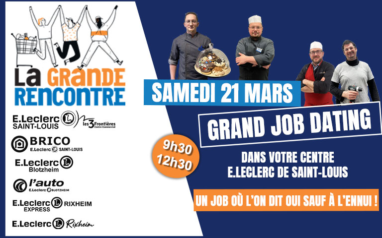 grand job dating samedi 21 mars de 9h30 à 12h30 dans votre centre E.Leclerc de Saint-Louis