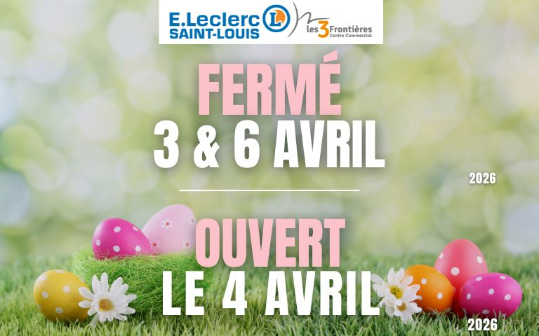 E.Leclerc saint-louis fermé le 3 et 6 avril 2026. Ouvert le 4 avril 2026