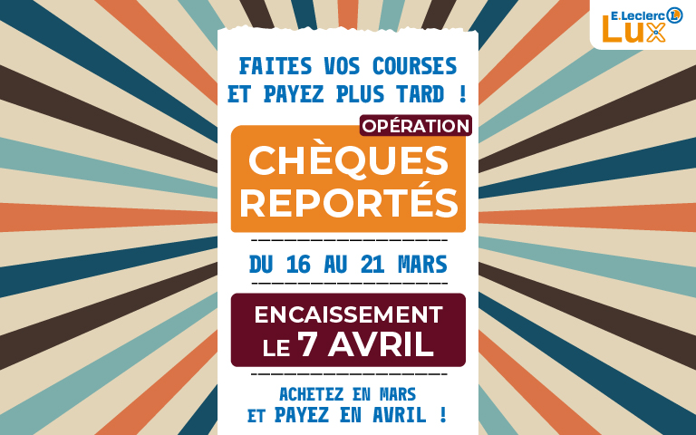 Les chèques reportés sont de retour en magasin, du 16 au 21 mars.