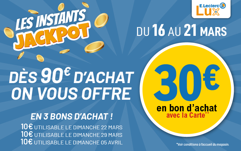 Du 16 au 21 mars, bénéficiez de 30 euros offerts en 3 bons d'achat de 10 euros, dès 90 euros d'achat en magasin.