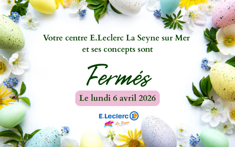 Votre centre E.Leclerc La Seyne sur Mer et ses concepts sont fermés le lundi 6 avril 2026.