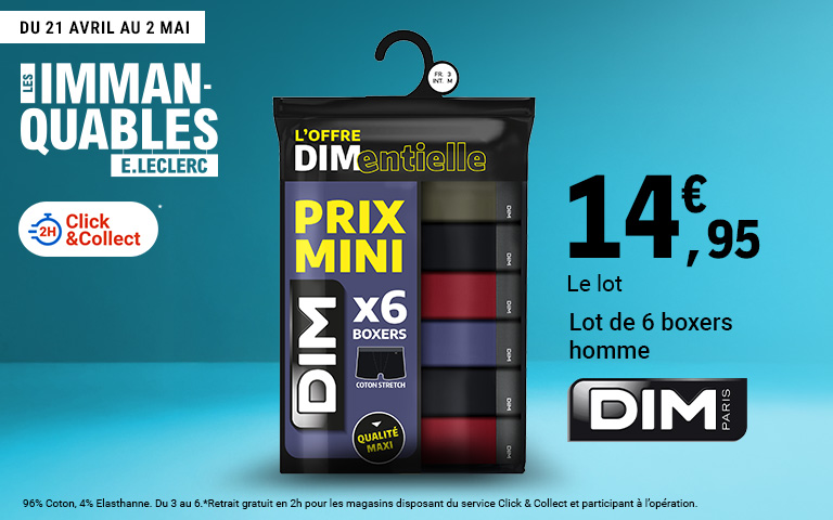 Offre Les Immanquables E.Leclerc : Lot de 6 boxers homme DIM en coton stretch à 14,95 €. Visuel montrant un pack de 6 boxers aux coloris variés (noir, rouge, bleu, kaki) avec la mention Prix Mini, Qualité Maxi. Valable du 21 avril au 2 mai. Service Click & Collect disponible en 2h.