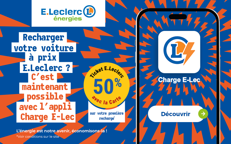 Recharger votre voiture à prix E.Leclerc ? C'est maintenant possible avec l'appli Charge E-Lec. 50% en Ticket E.Leclerc avec la carte sur votre première recharge. Voir conditions.
