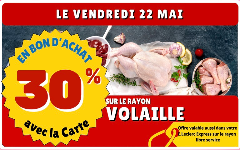 Le vendredi 22 Mai, 30% en Bons d'Achat sur le rayon Volaille