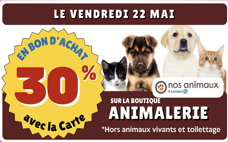 Le vendredi 22 Mai, 30% en Bons d'achat sur la boutique Nos Animaux (hors animaux vivants et toilettage)