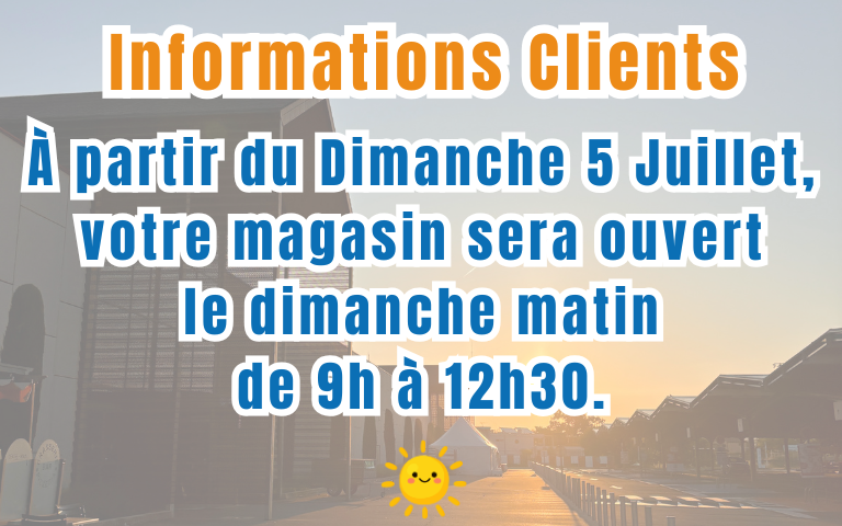 Magasin ouvert le dimanche matin de 9h à 12h30 à partir du dimanche 5 Juillet.