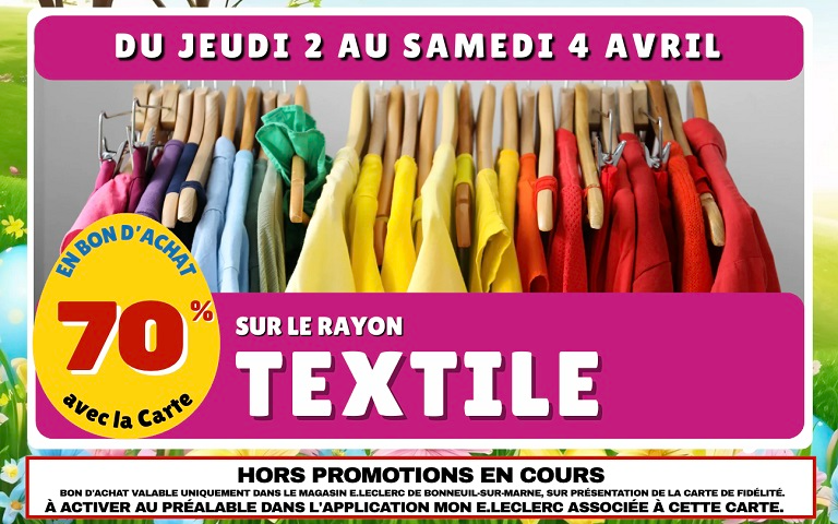 Du jeudi 2 au Samedi 4 Avril, 70% en Bons d'Achat sur le rayon textile (hors promotions en cours)