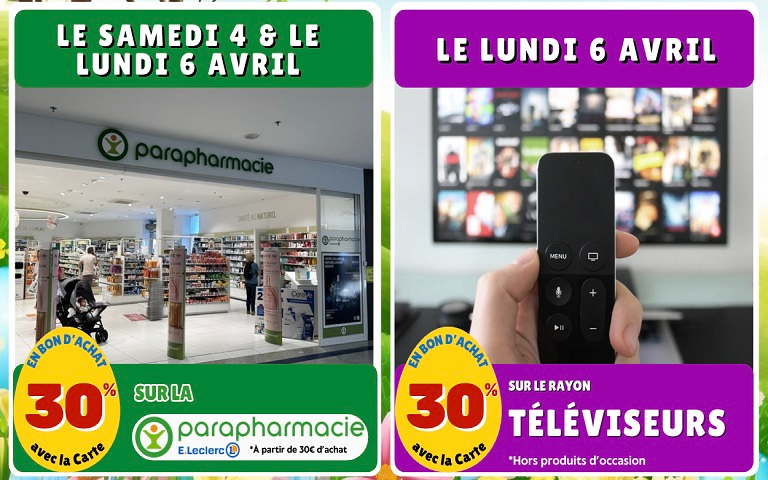 Du samedi 4 au lundi 6 avril 30% en Bons d'Achat sur la Parapharmacie et le lundi 6 Avril 30% en Bons d'Achat sur les Téléviseurs