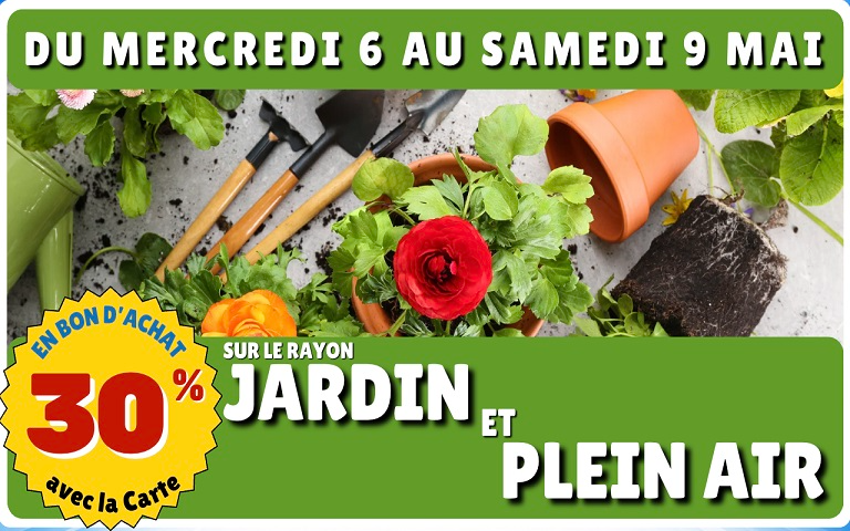 Du 6 au 9 Mai, 30% en Bons d'achat sur le rayon Jardin et Plein Air