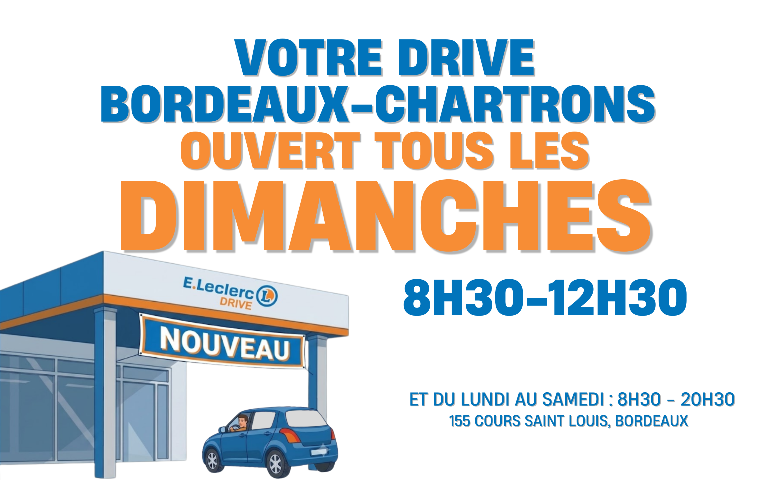 Nouveau : votre drive Bordeaux-Chartrons ouvert tous les dimanches, 8h30-12h30. Du lundi au samedi : 8h30 - 20h30. 155 Cours Saint Louis, Bordeaux.