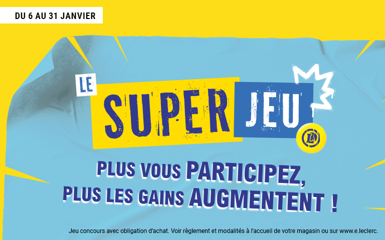 Visuel publicitaire sur fond bleu et jaune annonçant l'opération 'Le Super Jeu' E.Leclerc qui se déroule du 6 au 31 janvier. Le texte central indique en lettres capitales : 'Plus vous participez, plus les gains augmentent !'. Une mention en bas précise qu'il s'agit d'un jeu concours avec obligation d'achat.