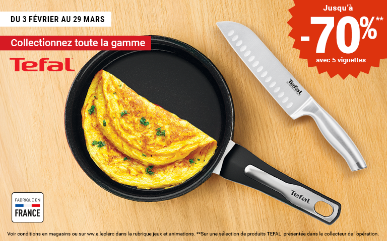 Affiche publicitaire E.Leclerc présentant une offre promotionnelle sur la gamme Tefal. Sur un fond en bois clair, une poêle noire Tefal contient une omelette pliée et un couteau de cuisine Tefal en acier inoxydable est posé à côté. Le texte en haut indique "Du 3 février au 29 mars" et "Collectionnez toute la gamme". Un encart rouge à droite annonce "Jusqu'à -70% avec 5 vignettes". En bas à gauche, un logo "Fabriqué en France" est visible, et le logo E.Leclerc est au centre en bas.