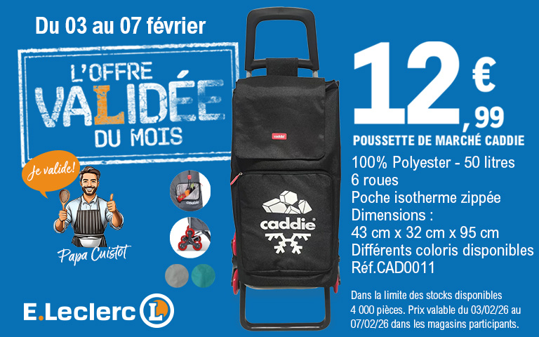 Publicité E.Leclerc valable du 03 au 07 février montrant une poussette de marché de marque Caddie à 12,99 €. Le chariot est noir, d'une capacité de 50 litres, équipé de 6 roues et d'une poche isotherme zippée. Dimensions : 43 x 32 x 95 cm. L'image inclut le macaron "L'offre validée du mois" avec le personnage Papa Cuistot.