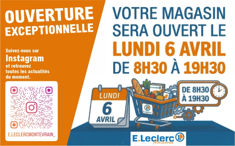 Affiche publicitaire pour le magasin E.Leclerc Montévrain annonçant une ouverture exceptionnelle le lundi 6 avril. Le texte indique que le magasin sera ouvert de 8h30 à 19h30. L'image comprend des illustrations d'un calendrier affichant le 6 avril, d'un caddie de courses rempli et d'une horloge. Sur la gauche, un encadré orange invite à suivre les actualités sur Instagram via un QR code et le nom d'utilisateur E.LECLERCMONTEVRAIN_.