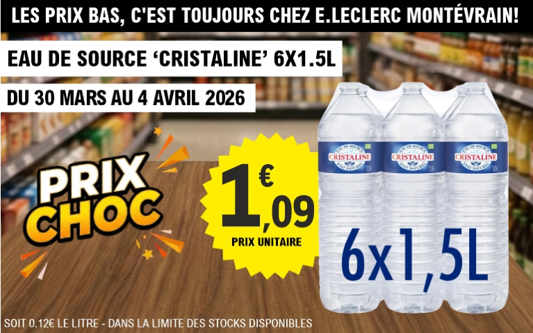 Publicité pour E.Leclerc Montévrain avec l'accroche « Les prix bas, c'est toujours chez E.Leclerc Montévrain ! » présentant une promotion sur un pack d'eau de source Cristaline. L'image montre un pack de 6 bouteilles de 1,5 litre sur une table en bois devant un rayon de magasin. Un macaron jaune vif indique un « Prix Choc » de 1,09 € l'unité, soit 0,12 € le litre. L'offre est valable du 30 mars au 4 avril 2026, dans la limite des stocks disponibles.