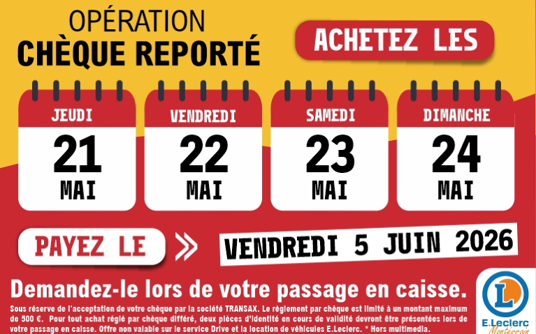 Affiche publicitaire E.Leclerc Montévrain annonçant l'opération « Chèque Reporté ». En haut, le titre « Opération Chèque Reporté » invite à acheter durant 4 jours : du jeudi 21 au dimanche 24 mai. Au centre, un visuel indique que le paiement est différé au vendredi 5 juin 2026. En bas, les conditions précisent : demande à faire en caisse, montant maximum de 500 €, présentation de deux pièces d'identité obligatoire, offre gérée par TRANSAX. Sont exclus : le service Drive, la location de véhicules et le rayon multimédia. Logo E.Leclerc Montévrain en bas à droite.