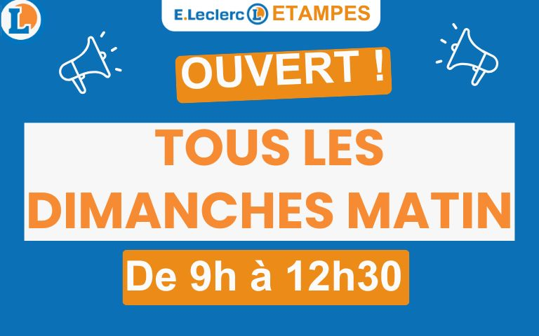 Votre magasin E.Leclerc Etampes est ouvert tous les dimanches matin de 9h à 12h30 ! 