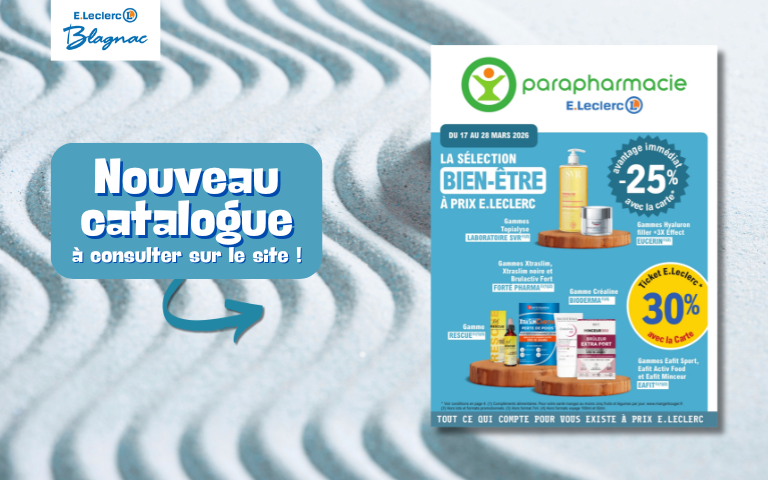 Nouveau catalogue Parapharmacie "La sélection Bien-Être à prix E.Leclerc" du 17 au 28 mars à consulter sur le site !
