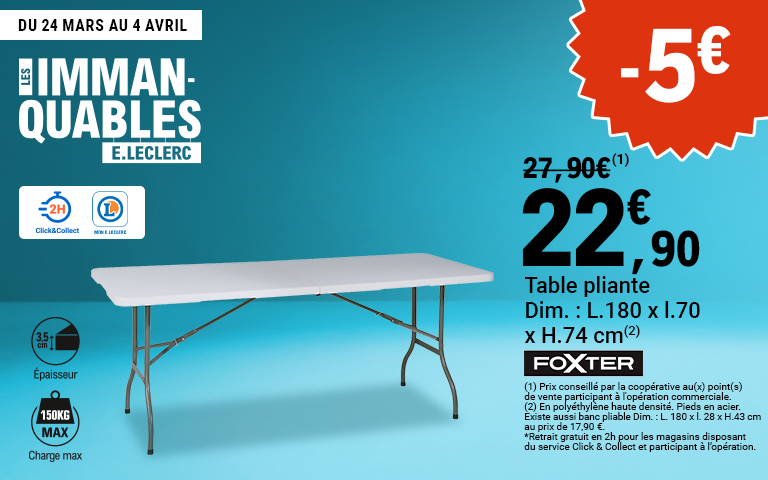 	Du 24 mars au 4 avril, profitez de 5 euros de réduction immédiate sur la table pliante Dimensions : Longueur 180 x largeur 70 x Hauteur 74 centimètres. Retrait gratuit en 2h pour les magasins disposant du service Click & Collect et participant à l'opération. Prix conseillé par la coopérative.