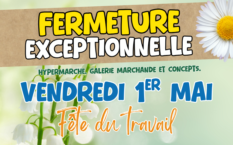 𝗙𝗘𝗥𝗠𝗘𝗧𝗨𝗥𝗘 𝗘𝗫𝗖𝗘𝗣𝗧𝗜𝗢𝗡𝗡𝗘𝗟𝗟𝗘 Notre 𝗵𝘆𝗽𝗲𝗿𝗺𝗮𝗿𝗰𝗵𝗲́, 𝗴𝗮𝗹𝗲𝗿𝗶𝗲 𝗺𝗮𝗿𝗰𝗵𝗮𝗻𝗱𝗲 et nos 𝗰𝗼𝗻𝗰𝗲𝗽𝘁𝘀 seront fermés le Vendredi 𝟏𝐞𝐫 𝐌𝐚𝐢 (Fête du travail) !