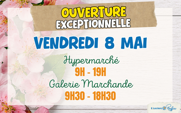 Ouverture exceptionnelle le vendredi 8 mai , votre hypermarché de 9h00 à 19h00 et la galerie marchande de 9h30 à 18h30