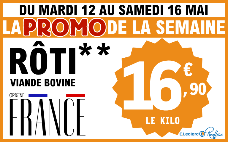 Du 12 au 16 mai, rôti** au prix de 16.90€ le kilo. Origine France.