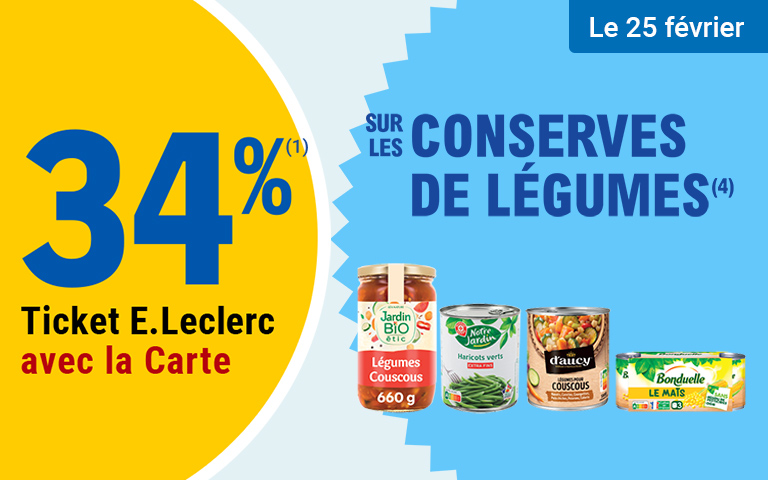 Le 25 février, profitez de 34 pour cent en Ticket E.Leclerc sur la Carte sur les CONSERVES DE LÉGUMES. Cliquez pour les mentions légales.
