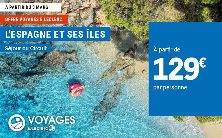 A partir du 3 mars, réservez votre séjour ou circuit en Espagne et ses îles à partir de 129€ par personne dans votre agence de voyages E.Leclerc