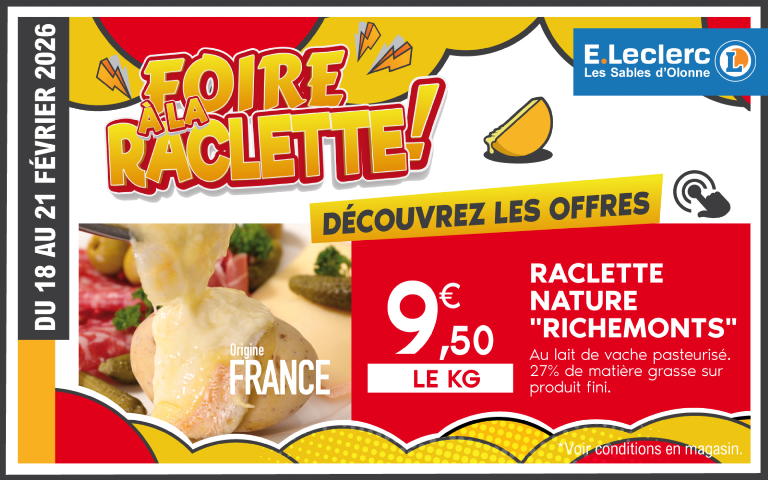 Du 18 au 21 février 2026 : Foire à la raclette - découvrez les offres. Raclette nature "richemonts" au lait de vache pasteurisé 27% de matière grasse sur produit fini. 9,50€ le kg. Origine France. Voir conditions en magasin.