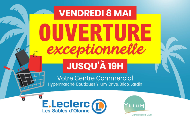 Vendredi 8 mai, ouverture exceptionnelle jusqu'à 19h de votre centre commercial, hypermarché, boutiques ylium, drive, brico, jardin