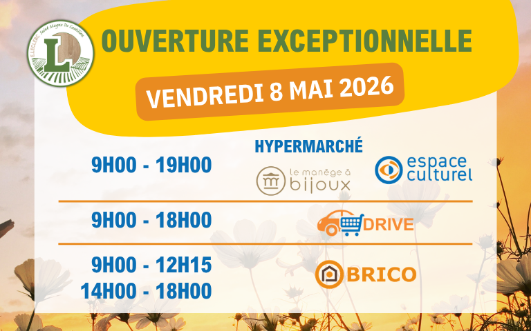 Visuel annonçant les horaires d’ouverture exceptionnels des magasins E.Leclerc Saint-Magne-de-Castillon pour le vendredi 8 mai 2026. Hypermarché, Espace Culturel et Manège à Bijoux ouverts de 9h00 à 19h00. Drive ouvert de 9h00 à 18h00. Brico ouvert de 9h00 à 12h15 et de 14h00 à 18h00. Fond floral avec couleurs jaune, orange et blanc.